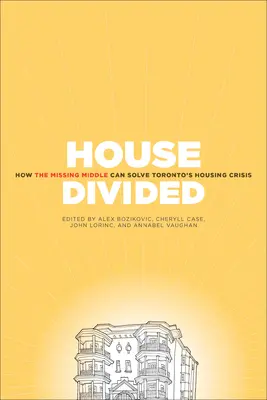 La Casa Dividida: Cómo resolverá la crisis de la vivienda en Toronto el «Missing Middle - House Divided: How the Missing Middle Will Solve Toronto's Housing Crisis