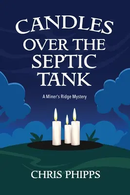 Velas sobre la fosa séptica: A Miner's Ridge Mystery - Candles Over the Septic Tank: A Miner's Ridge Mystery