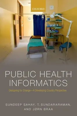 Informática en salud pública: Diseñar para el cambio: una perspectiva desde los países en desarrollo - Public Health Informatics: Designing for Change - A Developing Country Perspective