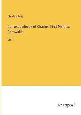 Correspondencia de Carlos, Primer Marqués de Cornualles: Tomo II - Correspondence of Charles, First Marquis Cornwallis: Vol. II