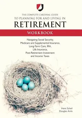 La Guía Cardinal Completa para Planificar y Vivir la Jubilación Cuaderno de ejercicios - The Complete Cardinal Guide to Planning for and Living in Retirement Workbook