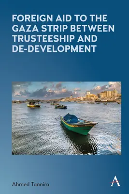 La ayuda exterior a la Franja de Gaza: entre la tutela y el subdesarrollo - Foreign Aid to the Gaza Strip Between Trusteeship and De-Development