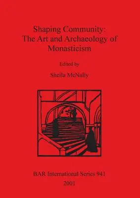 Formar comunidad: Arte y arqueología del monacato - Shaping Community: The Art and Archaeology of Monasticism