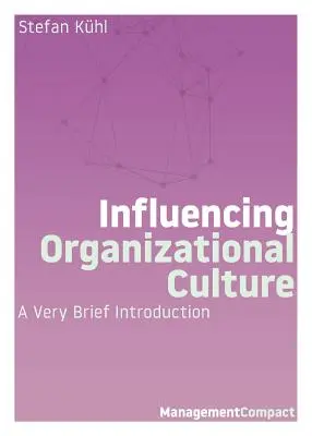 Influir en la cultura organizativa: Una Brevísima Introducción - Influencing Organizational Culture: A Very Brief Introduction