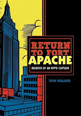 Regreso a Fort Apache: Memorias de un capitán de la policía de Nueva York - Return to Fort Apache: Memoir of an NYPD Captain