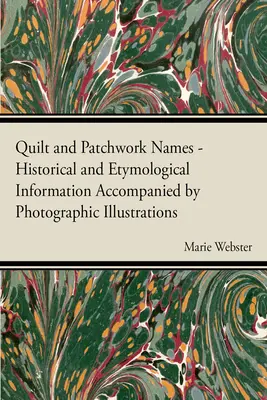 Nombres de quilts y patchwork - Información histórica y etimológica acompañada de ilustraciones fotográficas - Quilt and Patchwork Names - Historical and Etymological Information Accompanied by Photographic Illustrations