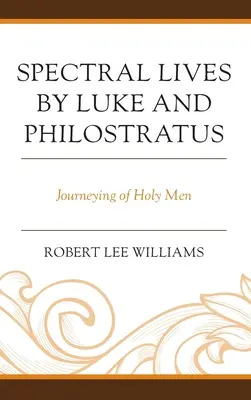 Vidas espectrales de Lucas y Filóstrato: Viaje de los Hombres Santos - Spectral Lives by Luke and Philostratus: Journeying of Holy Men