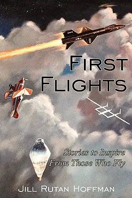 Primeros vuelos: Historias inspiradoras de los que vuelan - First Flights: Stories to Inspire From Those Who Fly