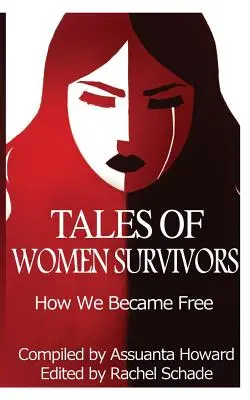 Historias de mujeres supervivientes: cómo nos hicimos libres - Tales of Women Survivors: How We Became Free