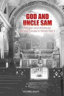 Dios y el Tío Sam: La religión y las fuerzas armadas estadounidenses en la Segunda Guerra Mundial - God and Uncle Sam: Religion and America's Armed Forces in World War II