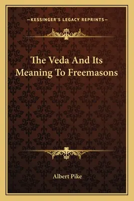 El Veda Y Su Significado Para Los Masones - The Veda And Its Meaning To Freemasons