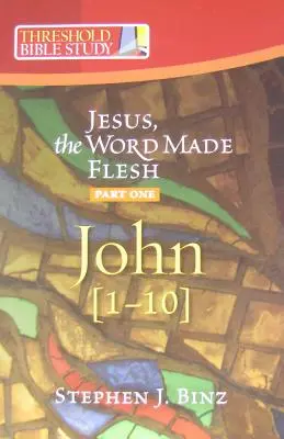 Jesús, Verbo hecho carne, Primera parte: Juan 1-10 - Jesus the Word Made Flesh, Part One: John 1-10