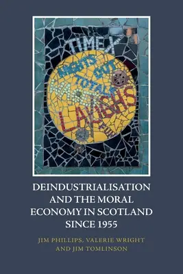 La desindustrialización y la economía moral en Escocia desde 1955 - Deindustrialisation and the Moral Economy in Scotland Since 1955