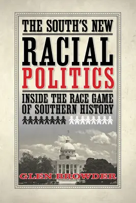 La nueva política racial del Sur: Dentro del juego racial de la historia del Sur - The South's New Racial Politics: Inside the Race Game of Southern History