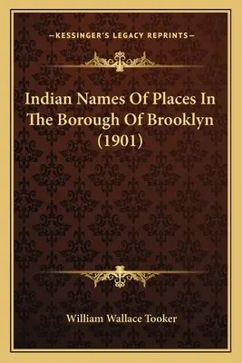 Nombres Indios De Lugares En El Barrio De Brooklyn (1901) - Indian Names Of Places In The Borough Of Brooklyn (1901)