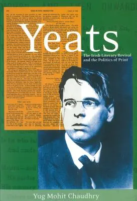 Yeats: El renacimiento literario irlandés y la política de la imprenta - Yeats: The Irish Literary Revival and the Politics of Print