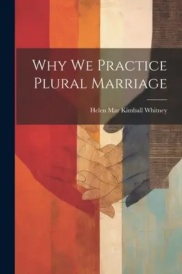 Por qué practicamos el matrimonio plural - Why We Practice Plural Marriage