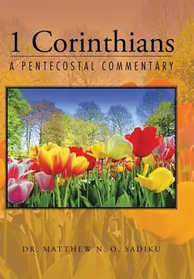 1 Corintios: Un comentario pentecostal - 1 Corinthians: A Pentecostal Commentary