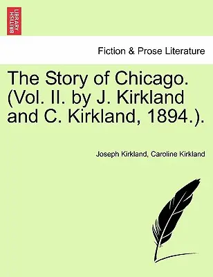 La historia de Chicago. (Vol. II. por J. Kirkland y C. Kirkland, 1894). - The Story of Chicago. (Vol. II. by J. Kirkland and C. Kirkland, 1894.).