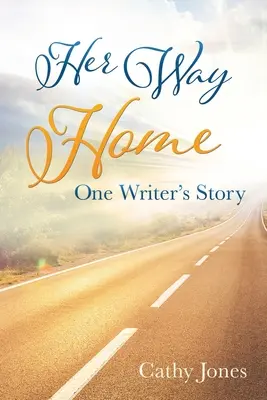 Su camino a casa: La historia de un escritor - Her Way Home: One Writer's Story