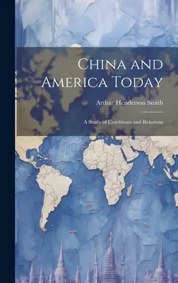 China y Estados Unidos hoy: Un estudio de las condiciones y las relaciones - China and America Today: A Study of Conditions and Relations