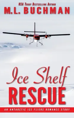 Ice Shelf Rescue: una historia romántica de aviadores en la Antártida - Ice Shelf Rescue: an Antarctic Ice Fliers romance story