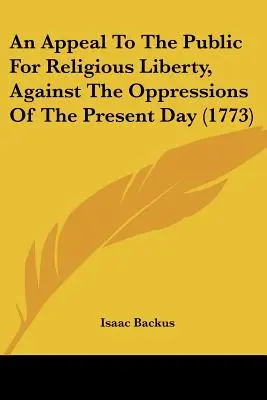 Un llamamiento a la libertad religiosa contra las opresiones actuales (1773) - An Appeal To The Public For Religious Liberty, Against The Oppressions Of The Present Day (1773)