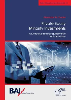 Inversiones minoritarias de capital privado: Una alternativa de financiación atractiva para las empresas familiares - Private Equity Minority Investments: An Attractive Financing Alternative for Family Firms