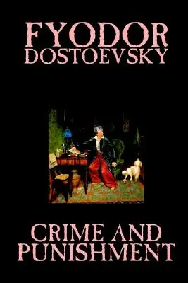 Crimen y castigo de Fiódor M. Dostoievski, Ficción, Clásicos - Crime and Punishment by Fyodor M. Dostoevsky, Fiction, Classics