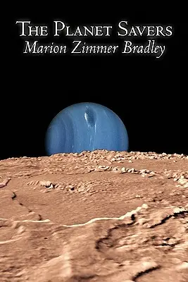 Los salvadores del planeta de Marion Zimmer Bradley, Ciencia Ficción, Aventura - The Planet Savers by Marion Zimmer Bradley, Science Fiction, Adventure