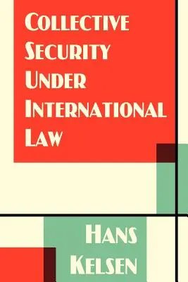 La Seguridad Colectiva en el Derecho Internacional - Collective Security Under International Law