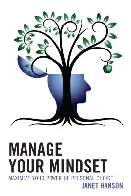 Manage Your Mindset: Maximiza tu poder de elección personal - Manage Your Mindset: Maximize Your Power of Personal Choice