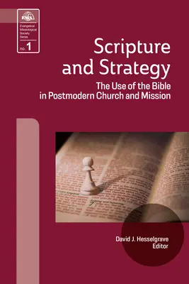 Escritura y estrategia: El uso de la Biblia en la Iglesia y la misión posmodernas - Scripture and Strategy: The Use of the Bible in Postmodern Church and Mission