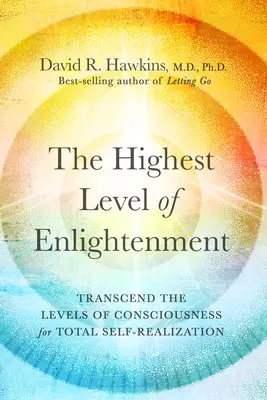 El Nivel Más Alto de Iluminación: Trascender los Niveles de Conciencia para la Autorrealización Total - The Highest Level of Enlightenment: Transcend the Levels of Consciousness for Total Self-Realization