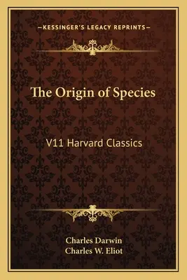 El origen de las especies: V11 Harvard Classics - The Origin of Species: V11 Harvard Classics