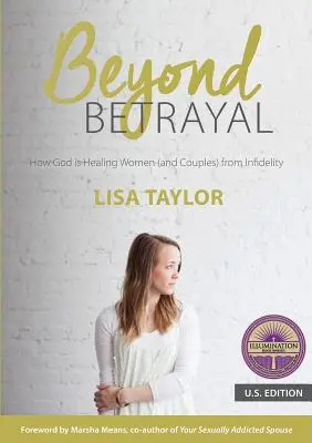 Más allá de la traición: Cómo Dios está curando a las mujeres (y a las parejas) de la infidelidad - Beyond Betrayal: How God is Healing Women (and Couples) from Infidelity