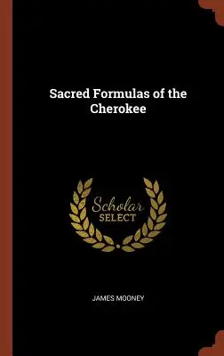 Fórmulas Sagradas de los Cherokees - Sacred Formulas of the Cherokee