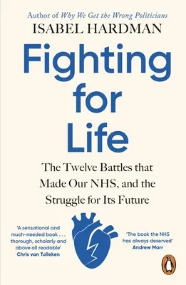 Luchando por la vida - Las doce batallas que hicieron nuestro SNS, y la lucha por su futuro - Fighting for Life - The Twelve Battles that Made Our NHS, and the Struggle for Its Future