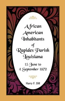 Habitantes afroamericanos de Rapides Parish, Luisiana, del 15 de junio al 4 de septiembre de 1870 - African American Inhabitants of Rapides Parish, Louisiana, 15 June to 4 Sept 1870