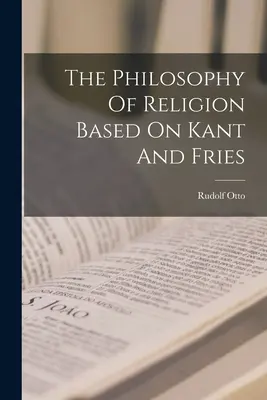 La filosofía de la religión basada en Kant y Fries - The Philosophy Of Religion Based On Kant And Fries