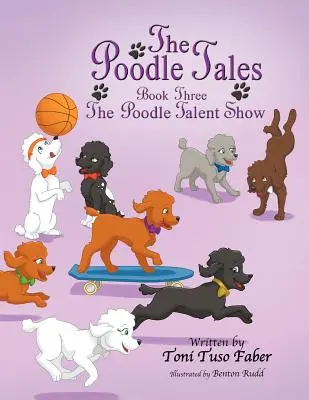 Los cuentos del caniche: Libro Tres: El Show de Talento Caniche - The Poodle Tales: Book Three: The Poodle Talent Show