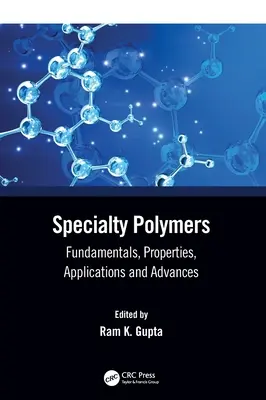 Polímeros especiales: Fundamentos, propiedades, aplicaciones y avances - Specialty Polymers: Fundamentals, Properties, Applications and Advances