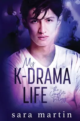 My K-Drama Life: La Trilogía Completa - My K-Drama Life: The Complete Trilogy
