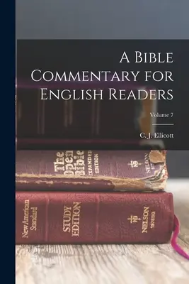 Comentario bíblico para lectores ingleses; volumen 7 - A Bible Commentary for English Readers; Volume 7