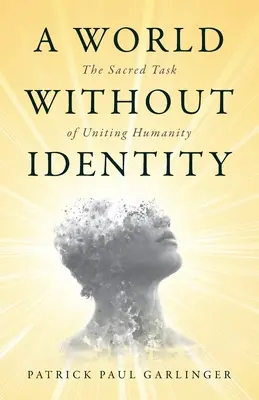 Un mundo sin identidad: La sagrada tarea de unir a la humanidad - A World Without Identity: The Sacred Task of Uniting Humanity