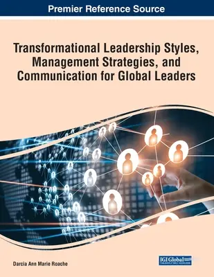 Estilos de liderazgo transformacional, estrategias de gestión y comunicación para líderes globales - Transformational Leadership Styles, Management Strategies, and Communication for Global Leaders