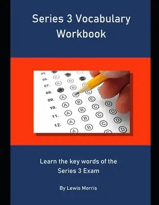 Cuaderno de vocabulario de Series 3: Aprende las palabras clave del examen Series 3 - Series 3 Vocabulary Workbook: Learn the key words of the Series 3 Exam