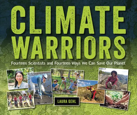 Guerreros del clima: Catorce científicos y catorce formas de salvar el planeta - Climate Warriors: Fourteen Scientists and Fourteen Ways We Can Save Our Planet