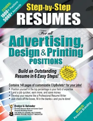 RESUMENES PASO A PASO para todos los puestos de Publicidad, Diseño e Impresión: ¡Construya un currículum excepcional en 6 sencillos pasos! - STEP-BY-STEP RESUMES for all Advertising, Design & Printing Positions: Build an Outstanding Resume in 6 Easy Steps!