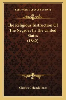 La instrucción religiosa de los negros en los Estados Unidos (1842) - The Religious Instruction Of The Negroes In The United States (1842)